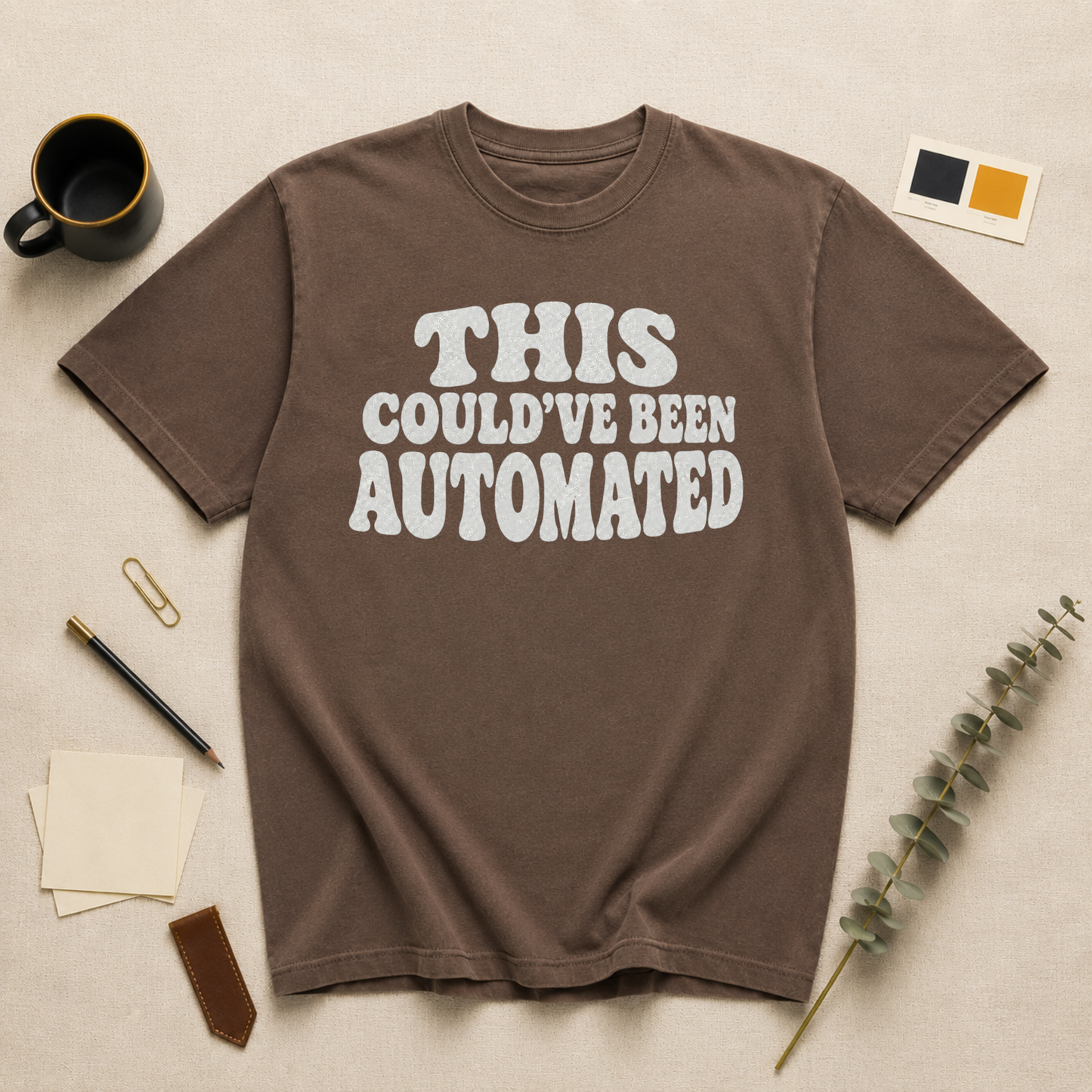 Could have been automated t-shirt