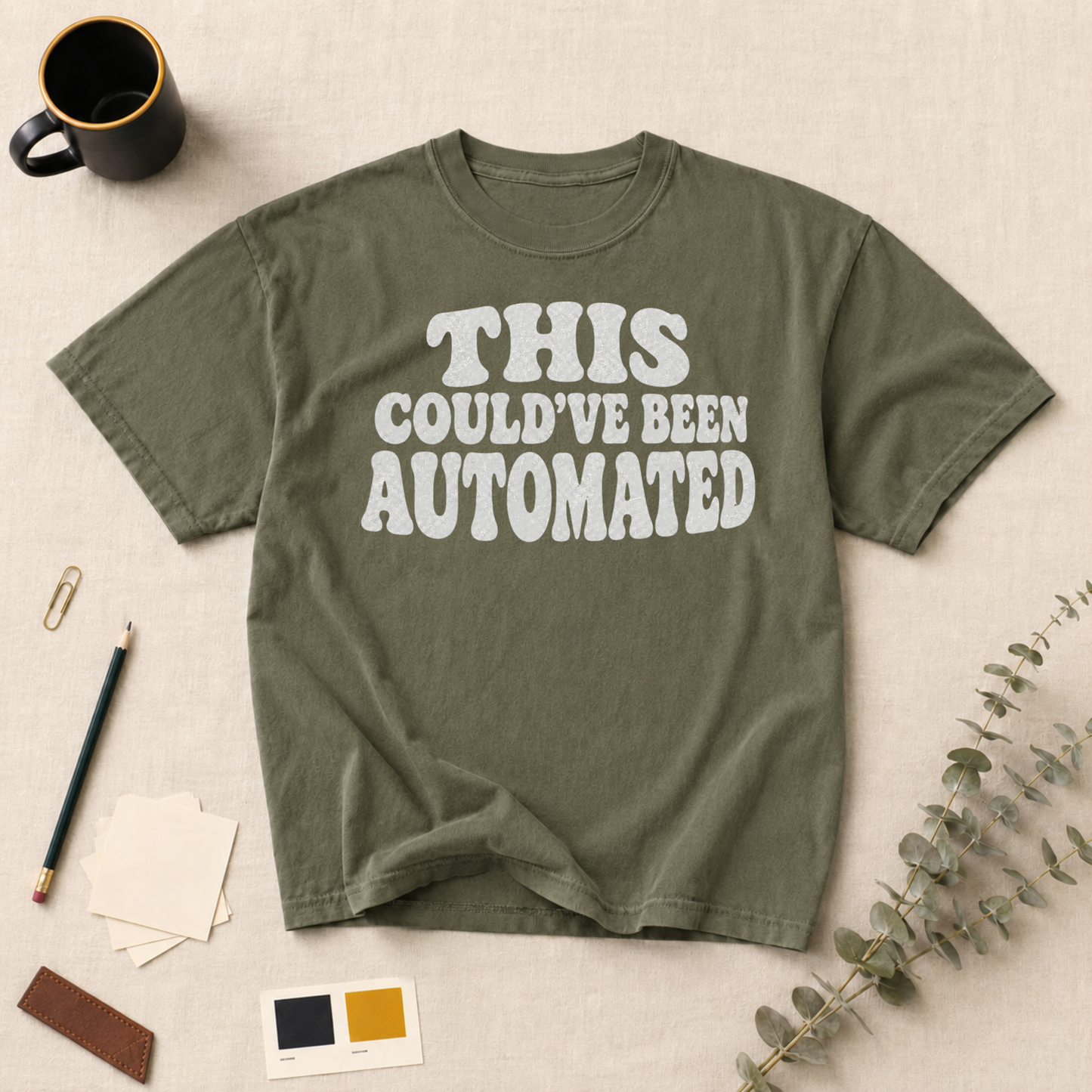 Could have been automated t-shirt