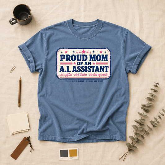 Proud mom of an A.I. assistant t-shirt