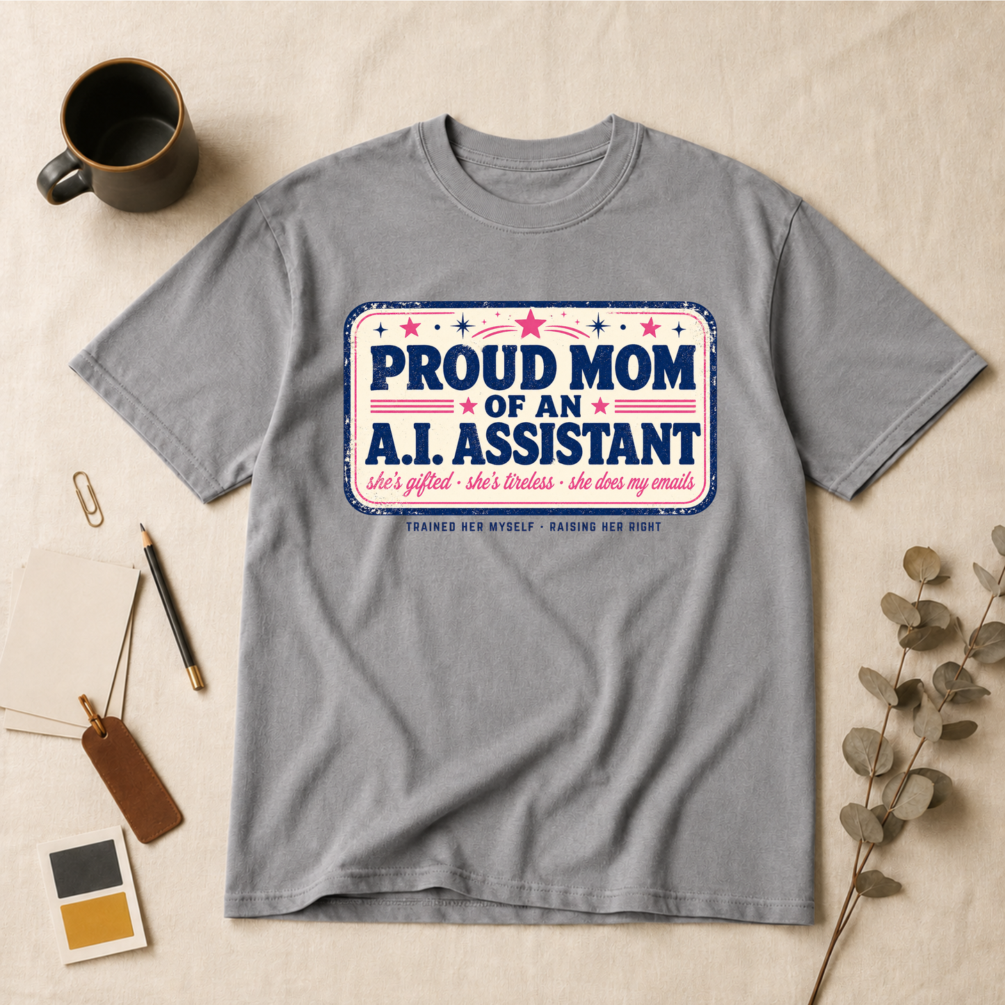 Proud mom of an A.I. assistant t-shirt